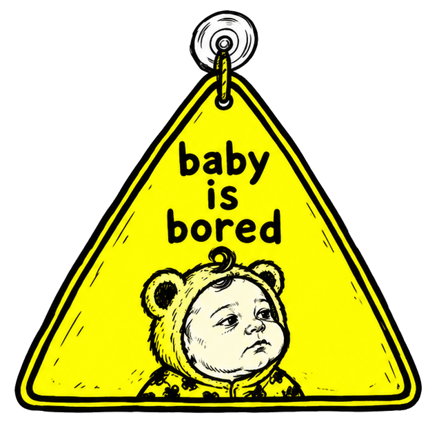 Yellow triangular hanging sign reading “baby is bored”, with a completely unenthusiastic baby in a bear hood.
